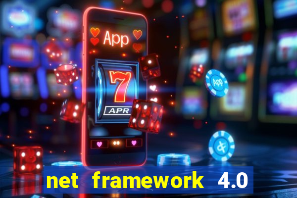 net framework 4.0 v 30319 windows 7 64 bit